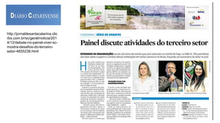 http://jornaldesantacatarina.clic
rbs.com.br/sc/geral/noticia/201
4/12/debate-no-painel-viver-sc-
mostra-desafios-do-terceiro-
setor-4655238.html
 