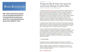 http://diariocatarinense.clicrbs.
com.br/sc/geral/noticia/2014/1
1/programa-dia-de-doar-tem-
apoio-do-movimento-floripa-te-
quero-bem-4652377.html
 