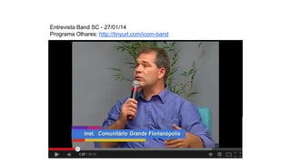 Entrevista Band SC - 27/01/14
Programa Olhares: http://tinyurl.com/icom-band
 