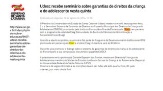 http://www.sc.go
v.br/index.php/m
ais-sobre-
educacao/9407-
udesc-recebe-
seminario-sobre-
garantias-de-
direitos-da-
crianca-e-do-
adolescente-
nesta-quinta
 