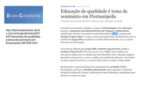 http://diariocatarinense.clicrb
s.com.br/sc/geral/noticia/201
4/07/educacao-de-qualidade-
e-tema-de-seminario-em-
florianopolis-4547935.html
 