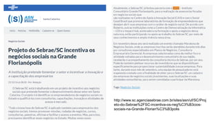 http://www.sc.agenciasebrae.com.br/sites/asn/uf/SC/Proj
eto-do-Sebrae%2FSC-incentiva-os-neg%C3%B3cios-
sociais-na-Grande-Florian%C3%B3polis
 