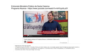 Entrevista Ministério Público de Santa Catarina
Programa Alcance - https://www.youtube.com/watch?v=hHYzpiXLs5Y
 