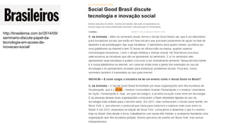 http://brasileiros.com.br/2014/09/
seminario-discute-papel-da-
tecnologia-em-acoes-de-
inovacao-social/
 