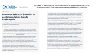 http://www.sc.agenciasebrae.com.br/sites/asn/uf/SC/Projeto-do-Sebrae%2FSC-
incentiva-os-neg%C3%B3cios-sociais-na-Grande-Florian%C3%B3polis
 