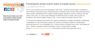 http://economiasc.com.br/fl
orianopolis-recebe-evento-
sobre-inovacao-social/
 