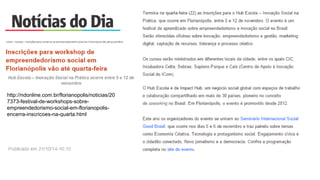 http://ndonline.com.br/florianopolis/noticias/20
7373-festival-de-workshops-sobre-
empreendedorismo-social-em-florianopolis-
encerra-inscricoes-na-quarta.html
 