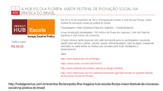 http://hotelgeranius.com.br/eventos-florianopolis-ilha-magia/a-hub-escola-floripa-maior-festival-de-inovacao-
social-na-pratica-do-brasil
 