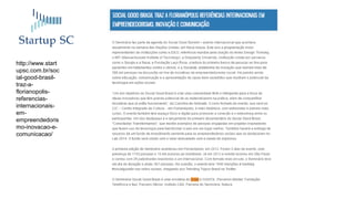 http://www.start
upsc.com.br/soc
ial-good-brasil-
traz-a-
florianopolis-
referencias-
internacionais-
em-
empreendedoris
mo-inovacao-e-
comunicacao/
 