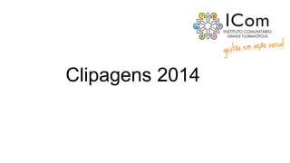 Clipagens 2014
 