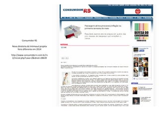 Consumidor RS
Nova diretoria da Intimasul projeta
feira diferente em 2014
http://www.consumidorrs.com.br/rs
2/inicial.php?case=2&idnot=28639
 