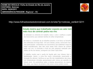 NOME DO VEÍCULO: Folha do Estado do Rio de Janeiro
EDITORIA: Notícias
DATA: 30/04/2011
ABRANGÊNCIA/TIRAGEM: Regional - RJ




       http://www.folhadoestadodoriobrasil.com.br/site/?p=noticias_ver&id=3211
 