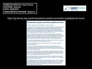 NOME DO VEÍCULO: Court Tennis
EDITORIA: Notícias
DATA: 06/04/2011
ABRANGÊNCIA/TIRAGEM: Regional


   http://vip-tennis.org.ua/climatizadores-podem-aumentar-qualidade-do-fumo/
 