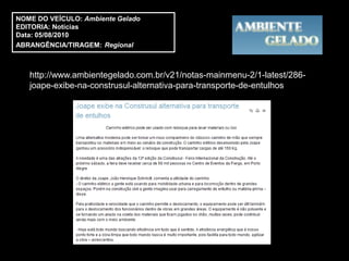 NOME DO VEÍCULO: Ambiente Gelado
EDITORIA: Notícias
Data: 05/08/2010
ABRANGÊNCIA/TIRAGEM: Regional



   http://www.ambientegelado.com.br/v21/notas-mainmenu-2/1-latest/286-
   joape-exibe-na-construsul-alternativa-para-transporte-de-entulhos
 