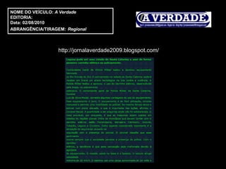 NOME DO VEÍCULO: A Verdade
EDITORIA:
Data: 02/08/2010
ABRANGÊNCIA/TIRAGEM: Regional



                  http://jornalaverdade2009.blogspot.com/
 