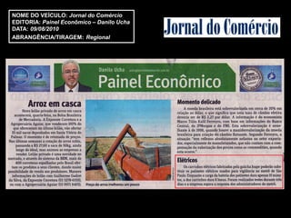 NOME DO VEÍCULO: Jornal do Comércio
EDITORIA: Painel Econômico – Danilo Ucha
DATA: 09/08/2010
ABRANGÊNCIA/TIRAGEM: Regional
 