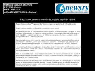 NOME DO VEÍCULO: ENEWSRS
EDITORIA: Notícias
DATA: 16/12/2010
ABRANGÊNCIA/TIRAGEM: Regional



              http://www.enewsrs.com.br/le_noticia.asp?id=10109
 