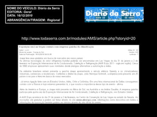 NOME DO VEÍCULO: Diário da Serra
EDITORIA: Geral
DATA: 16/12/2010
ABRANGÊNCIA/TIRAGEM: Regional




        http://www.todaserra.com.br/modules/AMS/article.php?storyid=20
 