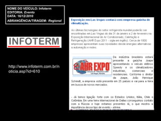 NOME DO VEÍCULO: Infoterm
EDITORIA: Evento
DATA: 16/12/2010
ABRANGÊNCIA/TIRAGEM: Regional




http://www.infoterm.com.br/n
oticia.asp?id=610
 