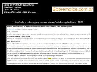 NOME DO VEÍCULO: Sobre Motos
EDITORIA: Notícias
DATA: 04/12/2010
ABRANGÊNCIA/TIRAGEM: Regional




        http://sobremotos.solupress.com/news/article.asp?articleid=5620
 