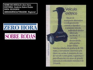 NOME DO VEÍCULO: Zero Hora
EDITORIA: Caderno Sobre Rodas
DATA: 23/12/2010
ABRANGÊNCIA/TIRAGEM: Regional
 