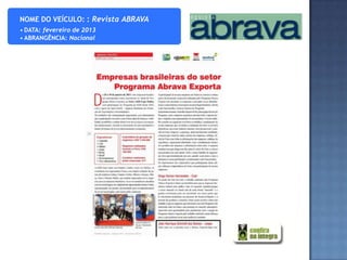 NOME DO VEÍCULO: : Revista ABRAVA
• DATA: fevereiro de 2013
• ABRANGÊNCIA: Nacional
 