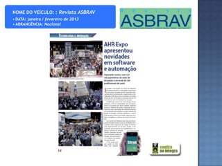 NOME DO VEÍCULO: : Revista ASBRAV
• DATA: janeiro / fevereiro de 2013
• ABRANGÊNCIA: Nacional
 