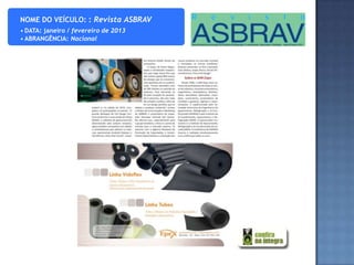 NOME DO VEÍCULO: : Revista ASBRAV
• DATA: janeiro / fevereiro de 2013
• ABRANGÊNCIA: Nacional
 