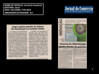 NOME DO VEÍCULO: Jornal do Comércio
EDITORIA: Geral
DATA: 29/12/2009, 11/01/2010
ABRANGÊNCIA/TIRAGEM: Sul




                                      5
 