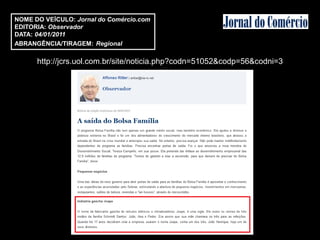 NOME DO VEÍCULO: Jornal do Comércio.com
EDITORIA: Observador
DATA: 04/01/2011
ABRANGÊNCIA/TIRAGEM: Regional

      http://jcrs.uol.com.br/site/noticia.php?codn=51052&codp=56&codni=3
 