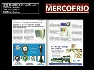 NOME DO VEÍCULO: Revista Mercofrio
EDITORIA: Notícias
Data: maio/julho 2011
TIRAGEM: Regional
 