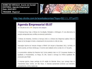 NOME DO VEÍCULO: Acerto de Conta$
EDITORIA: Agenda Empresarial
Data: 05/07/2011
TIRAGEM: Regional


          http://wp.clicrbs.com.br/acertodecontas/?topo=52,1,1,,171,e171
 