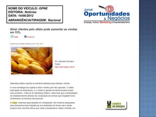NOME DO VEÍCULO: OPNE
EDITORIA: Notícias
DATA: 14/06/2012
ABRANGÊNCIA/TIRAGEM: Nacional
 