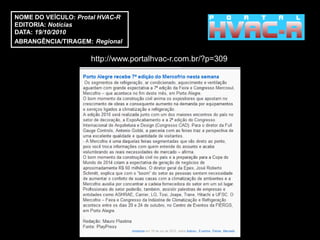 NOME DO VEÍCULO: Protal HVAC-R
EDITORIA: Notícias
DATA: 19/10/2010
ABRANGÊNCIA/TIRAGEM: Regional

                     http://www.portalhvac-r.com.br/?p=309
 