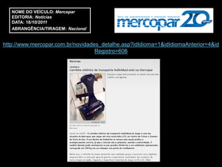 NOME DO VEÍCULO: Mercopar
   EDITORIA: Notícias
   DATA: 18/10/2011
   ABRANGÊNCIA/TIRAGEM: Nacional


http://www.mercopar.com.br/novidades_detalhe.asp?idIdioma=1&idIdiomaAnterior=4&id
                                   Registro=606
 