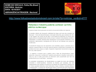 NOME DO VEÍCULO: Folha Rio Brasil
EDITORIA: Notícias
DATA: 18/10/2011
ABRANGÊNCIA/TIRAGEM: Nacional


   http://www.folhadoestadodoriobrasil.com.br/site/?p=noticias_ver&id=4777
 
