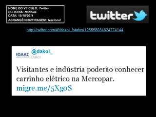 NOME DO VEÍCULO: Twitter
EDITORIA: Notícias
DATA: 19/10/2011
ABRANGÊNCIA/TIRAGEM: Nacional


          http://twitter.com/#!/dakol_/status/126658034624774144
 