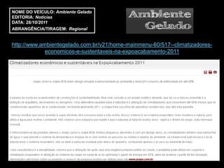 NOME DO VEÍCULO: Ambiente Gelado
EDITORIA: Notícias
DATA: 28/10/2011
ABRANGÊNCIA/TIRAGEM: Regional


http://www.ambientegelado.com.br/v21/home-mainmenu-60/517--climatizadores-
             economicos-e-sustentaveis-na-expoacabamento-2011
 