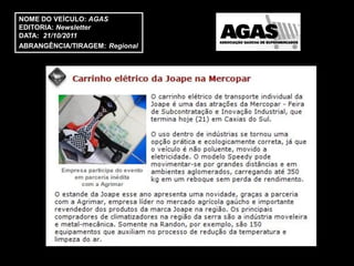 NOME DO VEÍCULO: AGAS
EDITORIA: Newsletter
DATA: 21/10/2011
ABRANGÊNCIA/TIRAGEM: Regional
 