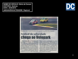 NOME DO VEÍCULO: Diário de Canoas
EDITORIA: Notícias
DATA: 28/08/2010
ABRANGÊNCIA/TIRAGEM: Regional




                                    3
 
