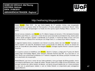NOME DO VEÍCULO: Waf Racing
EDITORIA: Notícias
DATA: 31/08/2010
ABRANGÊNCIA/TIRAGEM: Regional



                        http://wafracing.blogspot.com/




                                                         47
 
