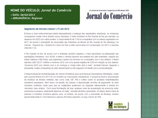 NOME DO VEÍCULO: Jornal do Comércio
• DATA: 06/02/2013
• ABRANGÊNCIA: Regional
 