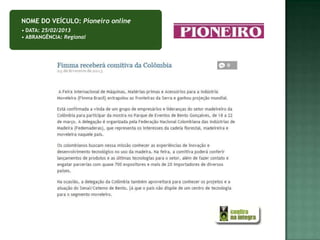 NOME DO VEÍCULO: Pioneiro online
• DATA: 25/02/2013
• ABRANGÊNCIA: Regional
 