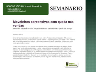 NOME DO VEÍCULO: Jornal Semanário
• DATA: 02/02/2013
• ABRANGÊNCIA: Regional
 