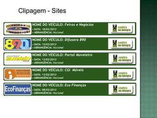Clipagem - Sites
    NOME DO VEÍCULO: Feiras e Negócios
    • DATA: 18/02/2013
    • ABRANGÊNCIA: Nacional

    NOME DO VEÍCULO: Difusora 890
    • DATA: 15/02/2013
    • ABRANGÊNCIA: Nacional

    NOME DO VEÍCULO: Portal Moveleiro
    • DATA: 13/02/2013
    • ABRANGÊNCIA: Nacional

    NOME DO VEÍCULO: CGI Móveis
    • DATA: 13/02/2013
    • ABRANGÊNCIA: Nacional

    NOME DO VEÍCULO: Eco Finanças
    • DATA: 08/02/2013
    • ABRANGÊNCIA: Nacional
 