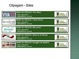 Clipagem - Sites
    NOME DO VEÍCULO: Viva News
    • DATA: 28/02/2013
    • ABRANGÊNCIA: Nacional

    NOME DO VEÍCULO: Fiema Brasil
    • DATA: 28/02/2013
    • ABRANGÊNCIA: Nacional

    NOME DO VEÍCULO: Max press
    • DATA: 28/02/2013
    • ABRANGÊNCIA: Nacional

    NOME DO VEÍCULO: Observa SC Móveis
    • DATA: 28/02/2013
    • ABRANGÊNCIA: Nacional

    NOME DO VEÍCULO: Secagem de Madeira
    • DATA: 27/02/2013
    • ABRANGÊNCIA: Nacional
 