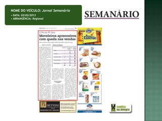 NOME DO VEÍCULO: Jornal Semanário
• DATA: 02/02/2013
• ABRANGÊNCIA: Regional
 