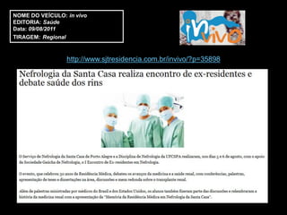 NOME DO VEÍCULO: in vivo
EDITORIA: Saúde
Data: 09/08/2011
TIRAGEM: Regional



                 http://www.sjtresidencia.com.br/invivo/?p=35898
 