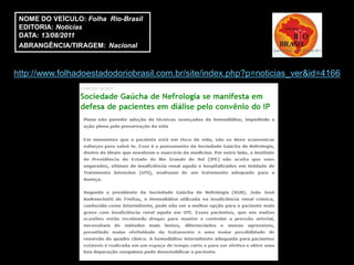 NOME DO VEÍCULO: Folha Rio-Brasil
 EDITORIA: Notícias
 DATA: 13/08/2011
 ABRANGÊNCIA/TIRAGEM: Nacional



http://www.folhadoestadodoriobrasil.com.br/site/index.php?p=noticias_ver&id=4166
 