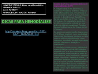 NOME DO VEÍCULO: Dicas para Hemodiálise
EDITORIA: Notícias
DATA: 12/08/2011
ABRANGÊNCIA/TIRAGEM: Nacional




  http://nevakuboblog.zip.net/arch2011-
          08-01_2011-08-31.html
 